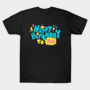 Happy Birthday To You T-Shirt